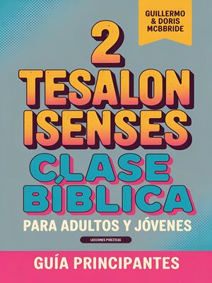 cover image of Clase Bíblica para Adultos y Jóvenes Guía Principiantes--2 Tesalonisenses